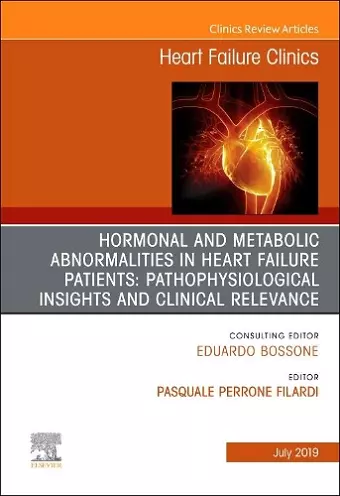 Hormonal and Metabolic Abnormalities in Heart Failure Patients: Pathophysiological Insights and Clinical Relevance, An Issue of Heart Failure Clinics cover