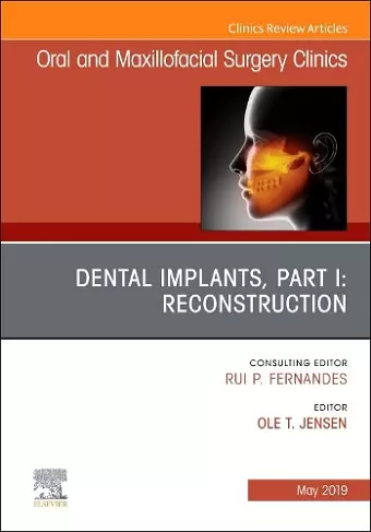 Dental Implants, Part I: Reconstruction, An Issue of Oral and Maxillofacial Surgery Clinics of North America cover