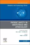 Patient Safety in Obstetrics and Gynecology, An Issue of Obstetrics and Gynecology Clinics cover