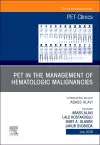 PET in the Management of Hematologic Malignancies, An Issue of PET Clinics cover