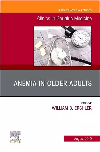 Anemia in Older Adults, An Issue of Clinics in Geriatric Medicine cover