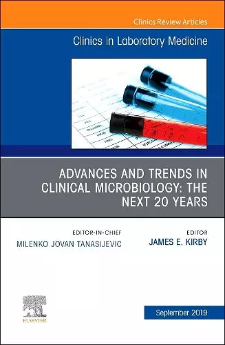 Advances and Trends in Clinical Microbiology: The Next 20 Years, An Issue of the Clinics in Laboratory Medicine cover