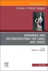 Repairing and Reconstructing the Hand and Wrist, An Issue of Clinics in Podiatric Medicine and Surgery cover