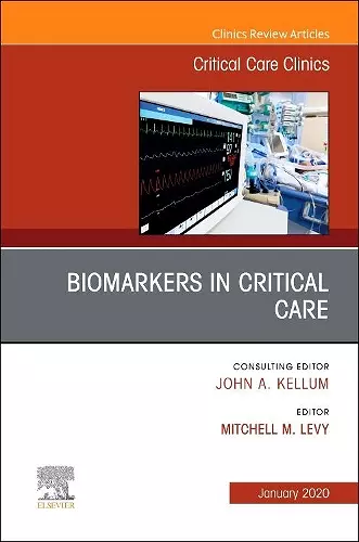 Biomarkers in Critical Care,An Issue of Critical Care Clinics cover