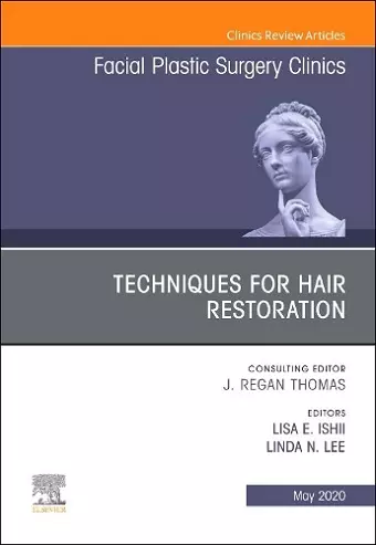 Techniques for Hair Restoration,An Issue of Facial Plastic Surgery Clinics of North America cover