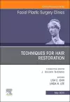 Techniques for Hair Restoration,An Issue of Facial Plastic Surgery Clinics of North America cover