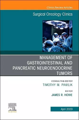 Management of GI and Pancreatic Neuroendocrine Tumors,An Issue of Surgical Oncology Clinics of North America cover