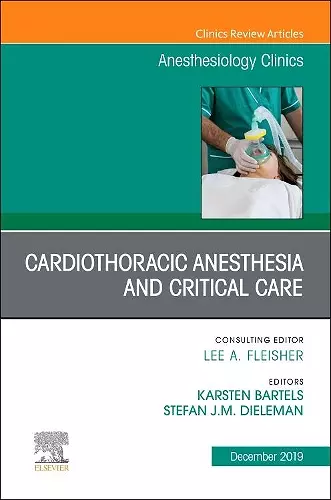 Cardiothoracic Anesthesia and Critical Care, An Issue of Anesthesiology Clinics cover