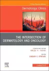 The Intersection of Dermatology and Oncology, An Issue of Dermatologic Clinics cover