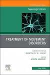 Treatment of Movement Disorders, An Issue of Neurologic Clinics cover