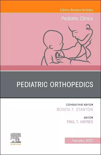 Pediatric Orthopedics, An Issue of Pediatric Clinics of North America cover