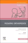 Pediatric Orthopedics, An Issue of Pediatric Clinics of North America cover