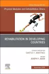 Rehabilitation in Developing Countries,An Issue of Physical Medicine and Rehabilitation Clinics of North America cover