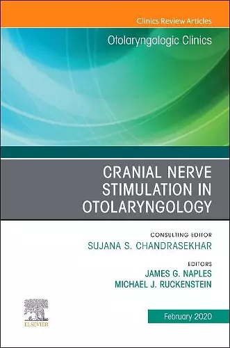 Cranial Nerve Stimulation in Otolaryngology, An Issue of Otolaryngologic Clinics of North America cover