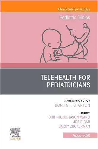 Telehealth for Pediatricians,An Issue of Pediatric Clinics of North America cover