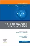 The Human Placenta in Health and Disease , An Issue of Obstetrics and Gynecology Clinics cover