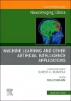 Machine Learning and Other Artificial Intelligence Applications, An Issue of Neuroimaging Clinics of North America cover