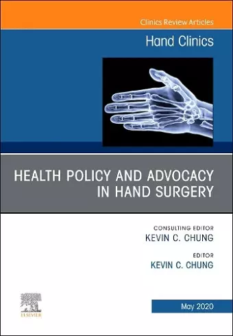 Health Policy and Advocacy in Hand Surgery, An Issue of Hand Clinics cover