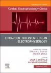 Epicardial Interventions in Electrophysiology An Issue of Cardiac Electrophysiology Clinics cover