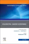 Colorectal Cancer Screening An Issue of Gastrointestinal Endoscopy Clinics cover