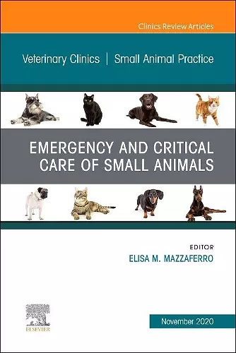 Emergency and Critical Care of Small Animals, An Issue of Veterinary Clinics of North America: Small Animal Practice cover