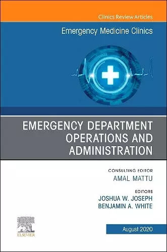 Emergency Department Operations and Administration, An Issue of Emergency Medicine Clinics of North America cover