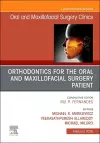 Orthodontics for Oral and Maxillofacial Surgery Patient, An Issue of Oral and Maxillofacial Surgery Clinics of North America cover