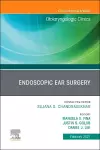 Endoscopic Ear Surgery, An Issue of Otolaryngologic Clinics of North America cover