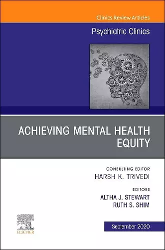 Achieving Mental Health Equity, An Issue of Psychiatric Clinics of North America cover