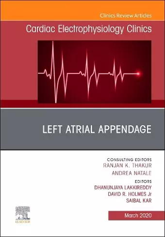 Left Atrial Appendage , An Issue of Cardiac Electrophysiology Clinics cover