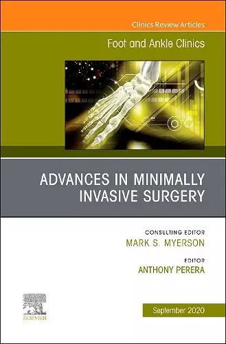 Advances in Minimally Invasive Surgery, An issue of Foot and Ankle Clinics of North America cover