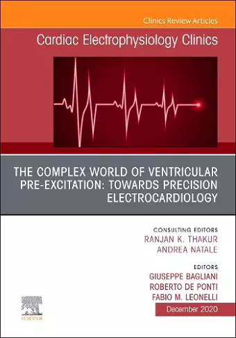 The Complex World of Ventricular Pre-Excitation: towards Precision Electrocardiology, An Issue of Cardiac Electrophysiology Clinics cover