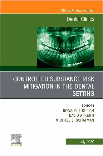 Controlled Substance Risk Mitigation in the Dental Setting, An Issue of Dental Clinics of North America cover