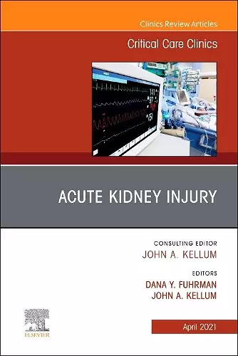 Acute Kidney Injury, An Issue of Critical Care Clinics cover