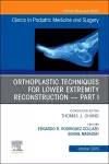 Orthoplastic techniques for lower extremity reconstruction Part 1, An Issue of Clinics in Podiatric Medicine and Surgery cover