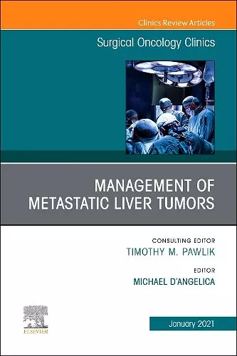 Management of Metastatic Liver Tumors, An Issue of Surgical Oncology Clinics of North America cover