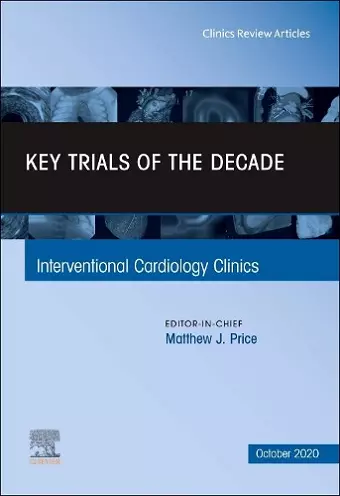 Key Trials of the Decade, An Issue of Interventional Cardiology Clinics cover