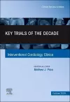 Key Trials of the Decade, An Issue of Interventional Cardiology Clinics cover