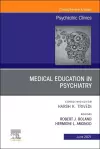 Medical Education in Psychiatry, An Issue of Psychiatric Clinics of North America cover