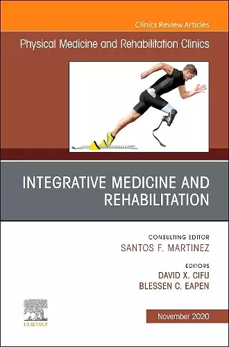 Integrative Medicine and Rehabilitation, An Issue of Physical Medicine and Rehabilitation Clinics of North America cover