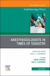 Anesthesiologists in time of disaster, An Issue of Anesthesiology Clinics cover
