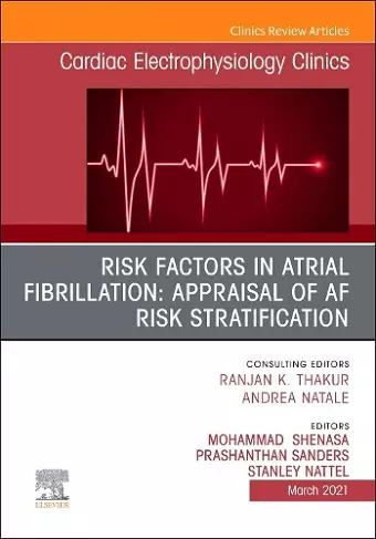 Risk Factors in Atrial Fibrillation: Appraisal of AF Risk Stratification, An Issue of Cardiac Electrophysiology Clinics cover