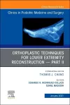 Orthoplastic techniques for lower extremity reconstruction - Part II, An Issue of Clinics in Podiatric Medicine and Surgery cover