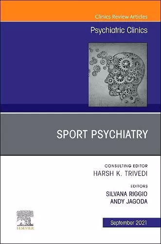 Sport Psychiatry: Maximizing Performance, An Issue of Psychiatric Clinics of North America cover