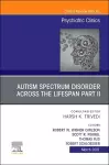 AUTISM SPECTRUM DISORDER ACROSS THE LIFESPAN Part II, An Issue of Psychiatric Clinics of North America cover