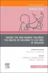 Ending the War against Children: The Rights of Children to Live Free of Violence, An Issue of Pediatric Clinics of North America cover