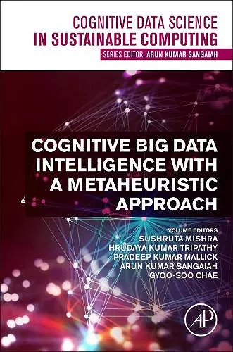 Cognitive Big Data Intelligence with a Metaheuristic Approach cover