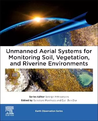 Unmanned Aerial Systems for Monitoring Soil, Vegetation, and Riverine Environments cover