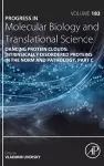 Dancing Protein Clouds: Intrinsically Disordered Proteins in the Norm and Pathology, Part C cover