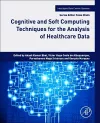 Cognitive and Soft Computing Techniques for the Analysis of Healthcare Data cover